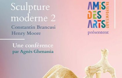 Conférence "Sculpture moderne 2 – Constantin Brancusi et Henry (...)