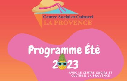Programme d'été Centre social et culturel La Provence