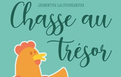 Chasse au trésor - Josette la poulette