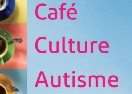 Café Culture Autisme – rencontres…