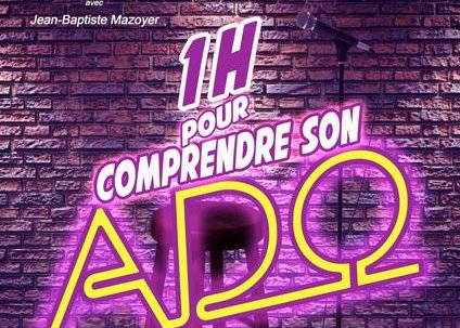 Spectacle -1 heure pour comprendre son ado