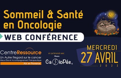 Webconférence "Sommeil & santé en oncologie" - Mercredi 27 (...)