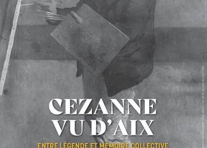 Cezanne vu d'Aix. Entre légende et mémoire collective
