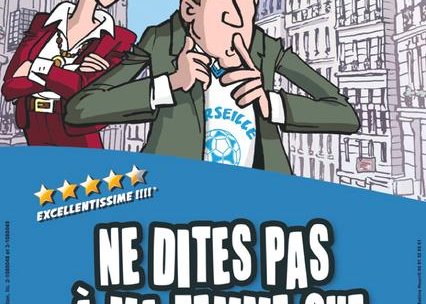 Ne dites pas à ma femme que je suis marseillais !