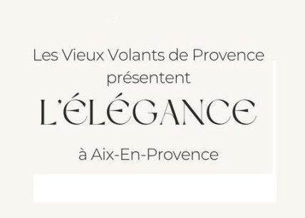 Les Vieux Volants de Provence présentent L'Elégance