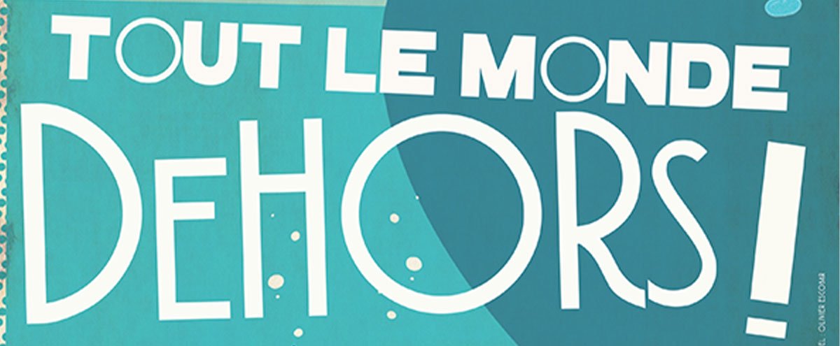 Tout le monde dehors !