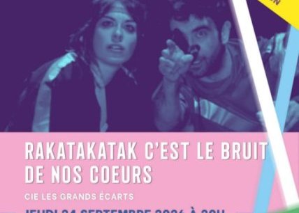 Théâtre - Rakatakatak c'est le bruit de nos cœurs