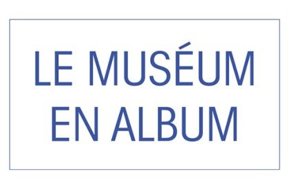 Le Muséum en album