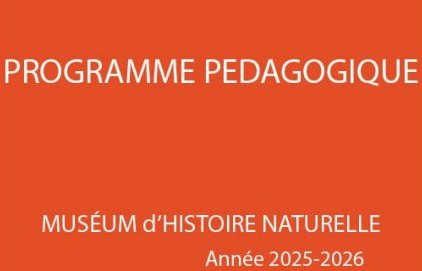 Programme pédagogique du Muséum d'Histoire Naturelle - Année scolaire (…)