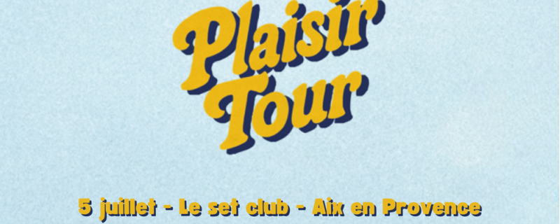 Le Plaisir Tour au Set Club