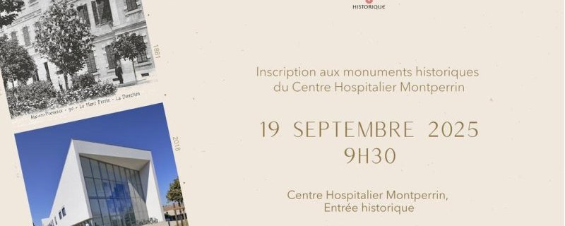Inscription aux Monuments Historiques du Centre Hospitalier Montperrin