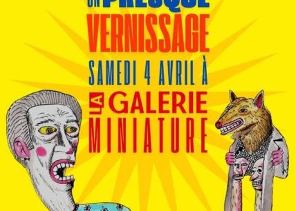 Presque Vernissage à La Galerie Miniature