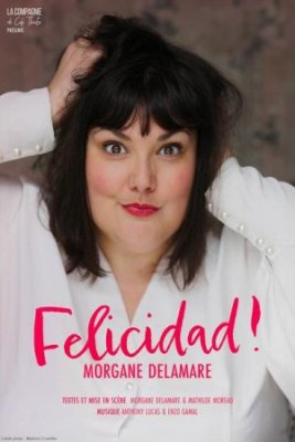 Morgane Delamare dans "Felicidad !"