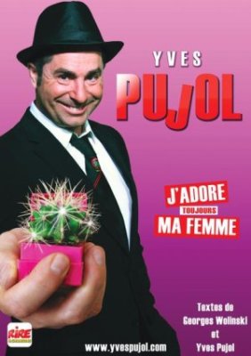 Spectacle - Yves Pujol – J'adore toujours ma femme