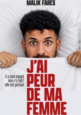 Spectacle - Malik Fares - J'ai peur de ma femme