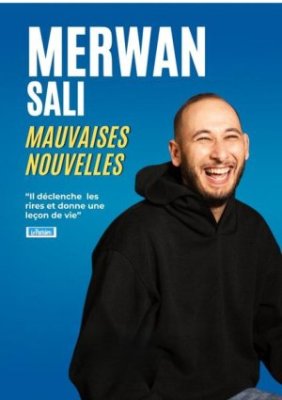 Spectacle - Merwan Sali dans "Mauvaises nouvelles"