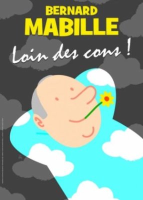 Bernard Mabille - Loin des cons !