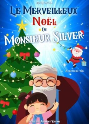 Spectacle enfant - Le Merveilleux Noël de Monsieur Silver