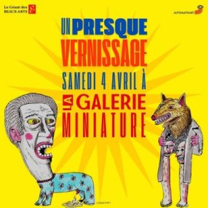 Presque Vernissage à La Galerie Miniature